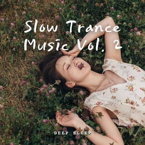 Deep Sleep: Slow Trance Music Vol. 2_poster_image