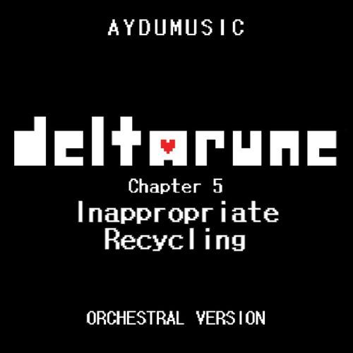 Deltarune Chapter 5 - Inappropriate Recycling (Orchestral Version)