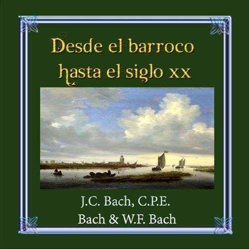 Desde el barroco hasta el siglo XX, J.C. Bach, C.P.E. Bach & W.F. Bach