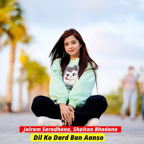 Dil Ko Dard Ban Aanso