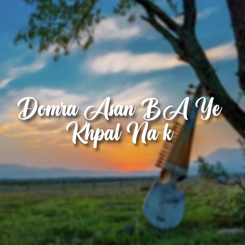 Domra Asan BA Ye Khpal Na k