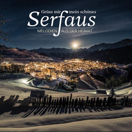 Grüss mir mein schönes Serfaus 2024-Melodien aus der Heimat