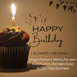 Happy Birthday ( Slowed+Reverb )