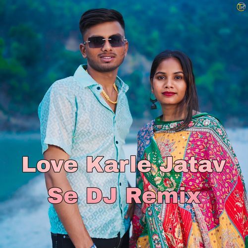 Love Karle Jatav Se