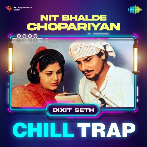 Nit Bhalde Chopariyan Chill Trap