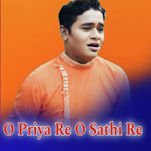 O Priya Re O Sathi Re