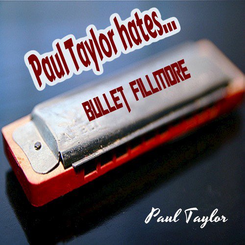 Paul Taylor Hates Bullet Fillmore