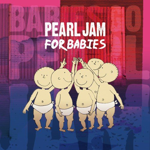 Pearl Jam For Babies