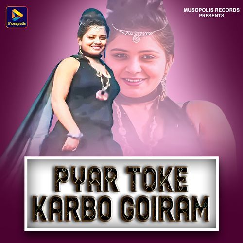 Pyar Toke Karbo Goiram