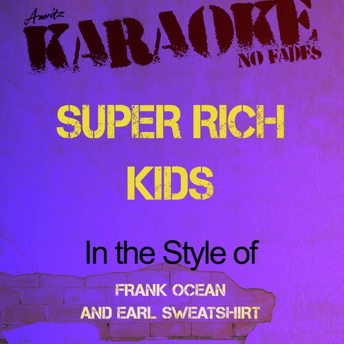 Super Rich Kids (In the Style of Frank Ocean and Earl Sweatshirt) [Karaoke Version] - Single