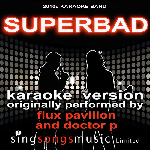 Superbad (Originally Performed By Flux Pavillion and Doctor P) [Karaoke Audio Version]