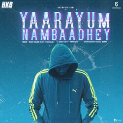 Yaarayum Nambaadhey-IzwzSTxEQ2E