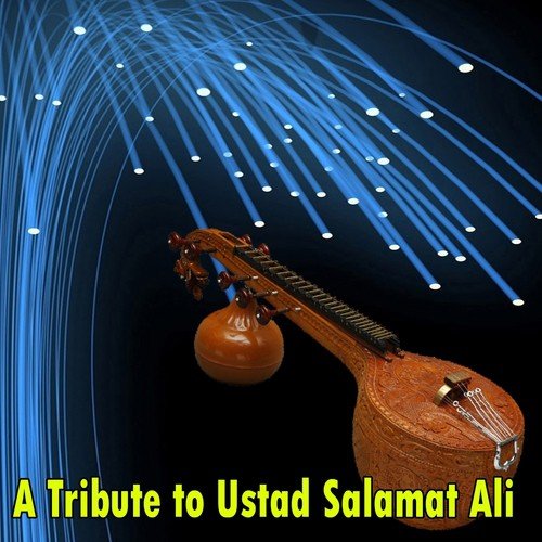 A Tribute to Ustad Salamat Ali