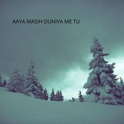 AAYA MASIH DUNIYA ME TU-HzAAAjt5REU