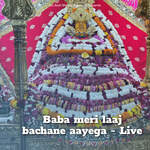 Baba meri laaj bachane aayega - Live