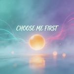Choose Me First