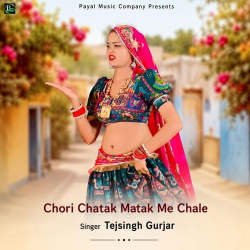 Chori Chatak Matak Me Chale