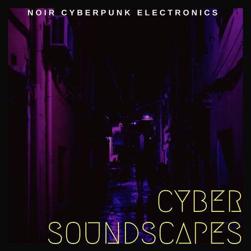 Cyber Soundscapes - Noir Cyberpunk Electronics