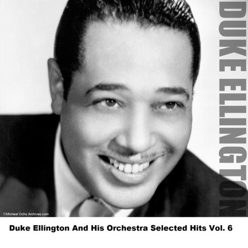 Duke Ellington And His Orchestra Selected Hits Vol. 6