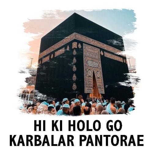 Hi Ki Holo Go Karbalar Pantorae