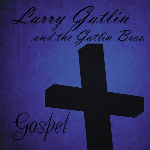 Larry Gatlin &amp; The Gatlin Brothers: Gospel_poster_image