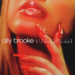 Lips Don't Lie (feat. A Boogie Wit da Hoodie)