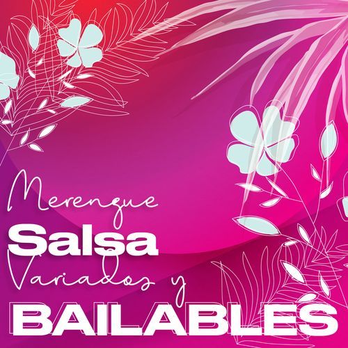 Merengue, Salsa, Variados y Bailables