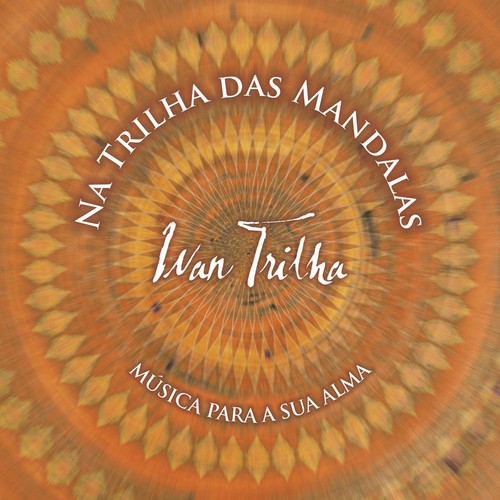 Na Trilha das Mandalas (Música para a Sua Alma)