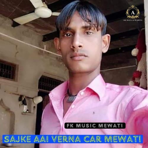 Sajke Aai Verna Car Mewati