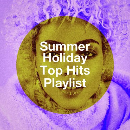 Summer Holiday Top Hits Playlist