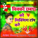 Vicky Chhabra Ko Mixing Top Kare artwork