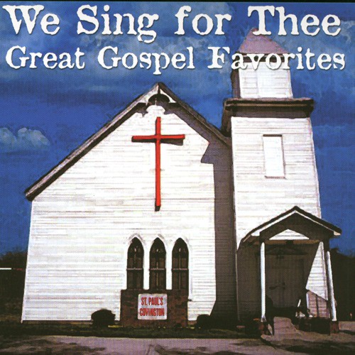 We Sing For Thee Great Gospel Favorites