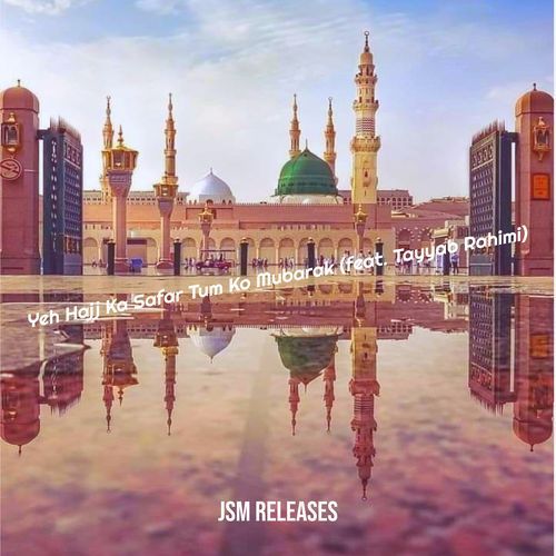 Yeh Hajj Ka Safar Tum Ko Mubarak