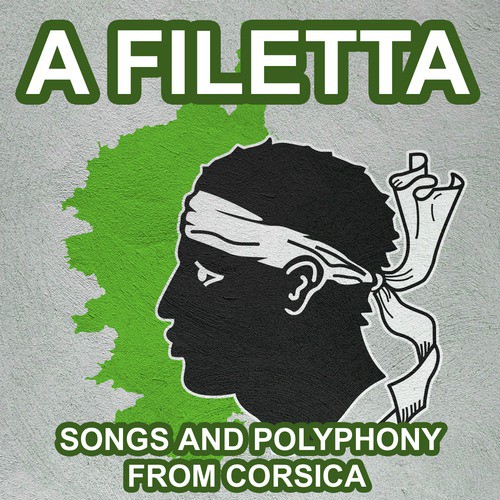 A Filetta - Songs and Polyphony from Corsica