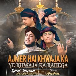 Ajmer Hai Khwaja Ka Ye Khwaja Ka Rahega-GCQiQiUHU3c