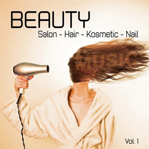 Beauty - Salon - Hair - Kosmetic - Nail - Music, Vol. 1