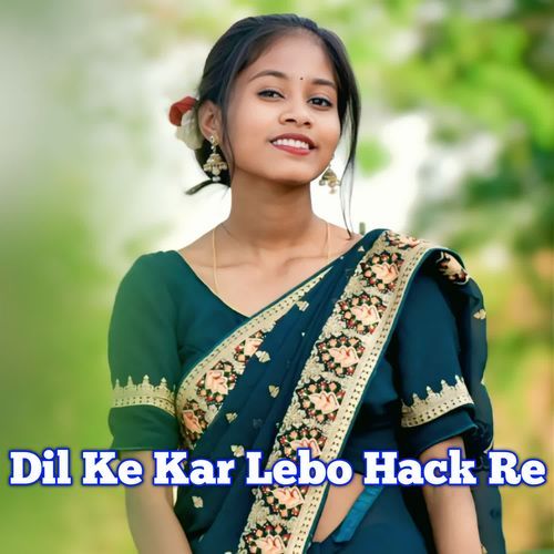 Dil Ke Kar Lebo Hack Re
