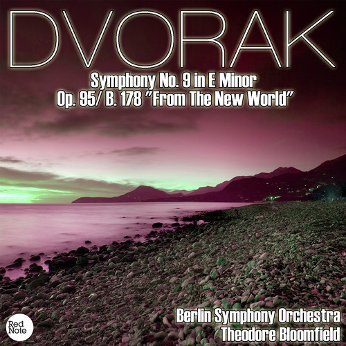 Dvorak: Symphony No. 9 in E Minor Op. 95/ B. 178 "From The New World"