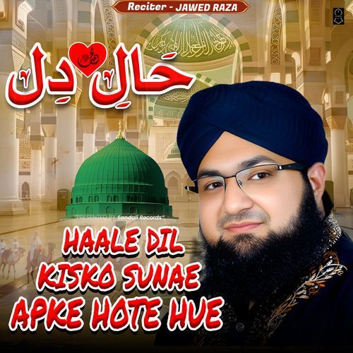 Haale Dil Kisko Sunae Apke Hote Hue