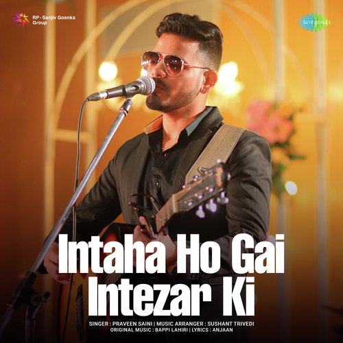 Intaha Ho Gai Intezar Ki - Praveen Saini