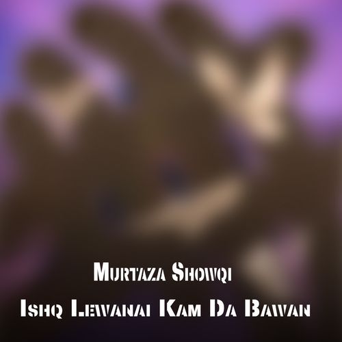 Ishq Lewanai Kam Da Bawan