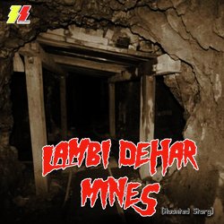 Lambi Dehar Mines (Haunted Story)-RC80fCIAb1Y