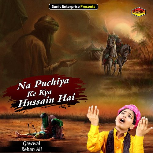 Na Puchiya Ke Kya Hussain Hai