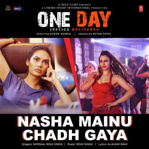 Nasha Mainu Chadh Gaya (From "One Day - Justice Delivered")