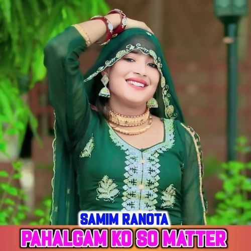 PAHALGAM KO SO MATTER