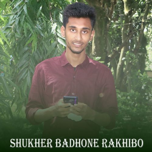 Shukher Badhone Rakhibo