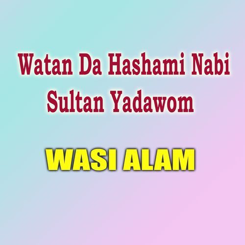 Watan Da Hashami Nabi Sultan Yadawom