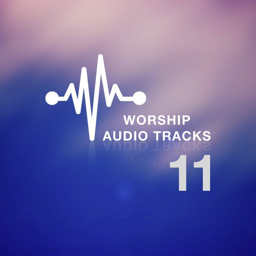 Worship Audio Tracks 11