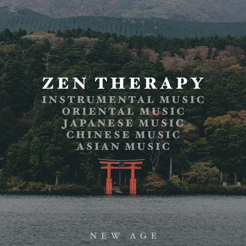 Zen Therapy - Instrumental Music, Oriental Music, Japanese Music, Chinese Music and Asian Music with Stunning Natural Sounds