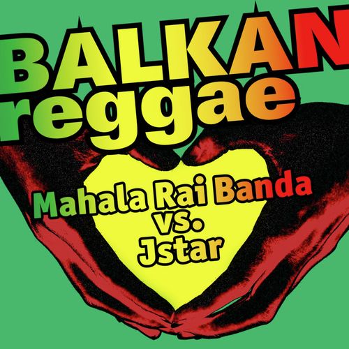 Balkan Reggae (Mahala Rai Banda vs. Jstar)
